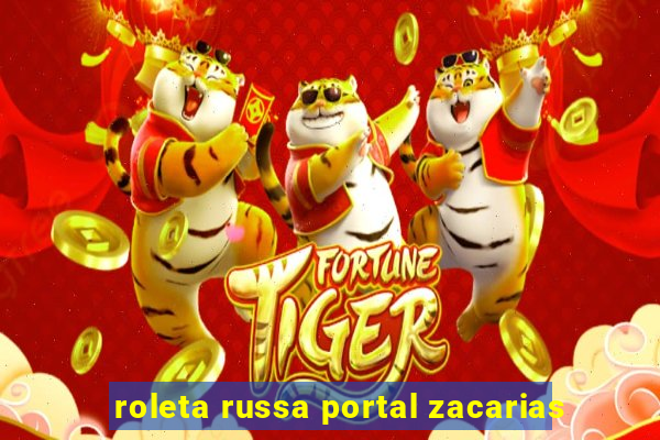 roleta russa portal zacarias